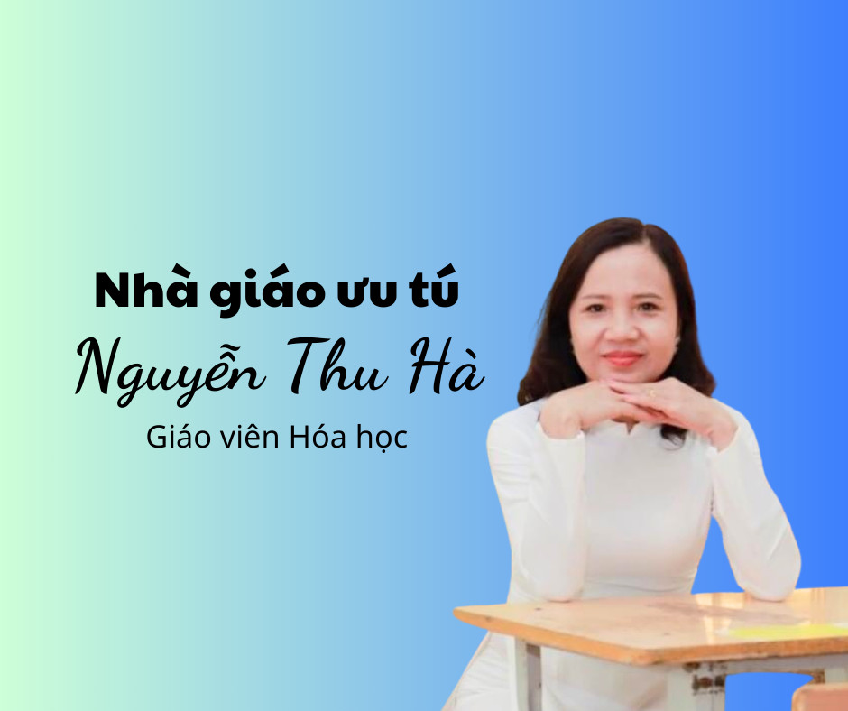 Nhà giáo ưu tú Nguyễn Thu Hà  - Một tấm gương tận tụy với nghề